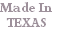 Made In
TEXAS